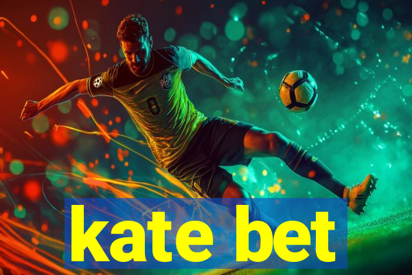 kate bet